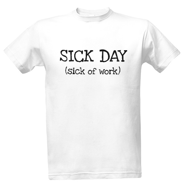 Tričko s potiskem Sick day